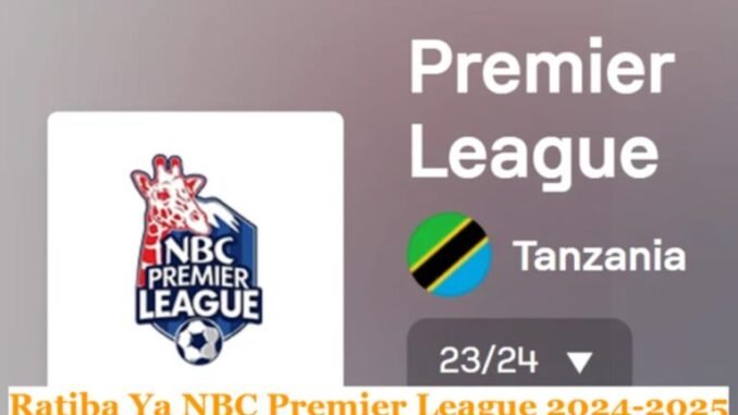 Ratiba ya Ligi Kuu Tanzania Bara 2024-2025 | NBC Premier League Fixtures 2024-2025